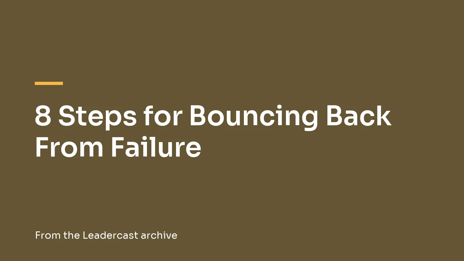 8 Steps for Bouncing Back From Failure, from the Leadercast archive